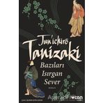 Bazıları Isırgan Sever - Juniçiro Tanizaki
