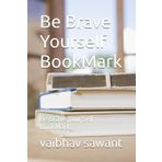 Be Brave Yourself BookMark: Be Brave Your Self BookMark