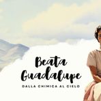 Beata Guadalupe: Dalla chimica al Cielo