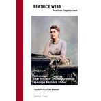 Beatrice Webb - Aus ihren Tagebüchern: Enthüllungen über den Oscar- und Nobelpreisträger George Bernard Shaw