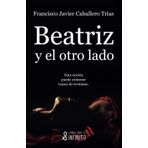 Beatriz y el otro lado: (Esta novela puede contener trazas de erotismo)