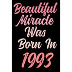 Beautiful miracle was born in 1993: Happy 28th 28 years old Birthday Journal gift idea for Women, anniversary gifts for Her, Mother, Sister, Wife, ... 120 Wide lined paper, gold glossy cover.