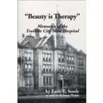 Beauty is Therapy : Memories of the Traverse City State Hospital by Kristen M. Hains (2001-02-01)
