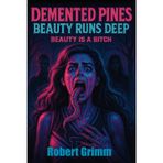 Beauty Runs Deep (Demented Pines)