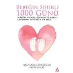 Bebeğin Sihirli 1000 Günü-Bebeğin Fiziksel, Zihinsel ve Ruhsal Gelişimine Bütüncül Bir Bakış