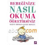 BEBEĞİNİZE NASIL OKUMA ÖĞRETİRSİNİZ - GLENN DOMAN, JANET DOMAN
