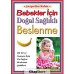 Bebekler İçin Doğal Sağlıklı Beslenme - Jacqueline Rubin