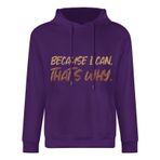 Because I Can, That is Why baskılı kapüşonlu sweatshirt – komik kapüşonlu kazak, komik hediye, komik kişilikler için eğlenceli tişört, Koyu Eflatun, L