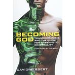Becoming God: Transhumanism and the Quest for Cybernetic Immortality by Herbert, David (2014) Taschenbuch