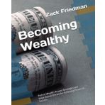 Becoming Wealthy: Path to Wealth: Proven Strategies and Inspirational Stories for Achieving Financial Success (The 'Becoming' Series)