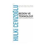 Beden ve Teknoloji - Hulki Cevizoğlu