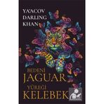 Bedeni Jaguar Yüreği Kelebek / Ya'acov Darling Khan
