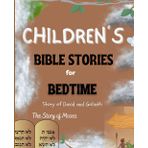 Bedtime Bible Stories for Kids Timeless Christian Stories to Grow in God (Short Stories for Bedtime): The Story of David and Goliath, The Story of Moses