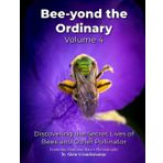 Bee-yond the Ordinary: Volume 4: Contemplating the Marvels of Pollinators and the Natural World