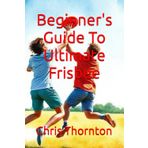 Beginner's Guide To Ultimate Frisbee
