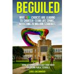 BEGUILED Why LGBT Choice are Leading To Shorter-Term Life Spans, Affecting 70 Million Students: How a Teenage Ideology Took Over American Public Schools
