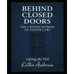 Behind Closed Doors: Untold Stories of Foster Parenting: UNVEILING THE TRUTHS