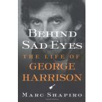 [Behind Sad Eyes: The Life of George Harrison] [By: Shapiro, Marc] [January, 2003]