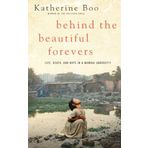 Behind the Beautiful Forevers: Life, Death, and Hope in a Mumbai Undercity Lrg Rep Edition by Boo, Katherine published by Large Print Press (2013) Paperback