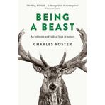 Being a Beast by Charles Foster (2016-08-04)