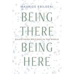 Being There, Being Here: Palestinian Writings in the World