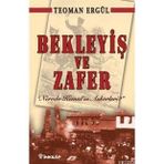 BEKLEYİŞ VE ZAFER "NEREDE KEMAL´IN ASKERLERI?" - TEOMAN ERGÜL (ISBN:9789751026316)