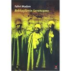 BEKTAŞİLERİN SERENCAMI - FAHRI MADEN