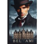 Bel Ami Oeuvre integrale avec biographie de l’auteur - Guy de Maupassant