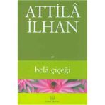 Bela Çiçeği - Attila İlhan