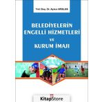 Belediyelerin Engelli Hizmetleri ve Kurum İmajı - Aynur Arslan