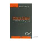 BELIRSIZIN BILIMLERI İNSAN BILIMLERI İÇİN YENI BIR EPISTEMOLOJI - ABRAHAM MOLES
