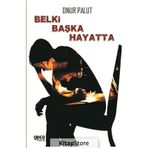 Belki Başka Hayatta - Onur Palut