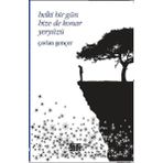Belki Bir Gün Bize de Konar Yeryüzü - Çavlan Gençer
