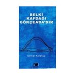 Belki Kafdağı Gökçeada’dır - Cemal Karakuş
