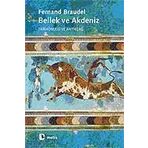 BELLEK VE AKDENIZ TARİHÖNCESİ VE ANTİKÇAĞ - FERNAND BRAUDEL