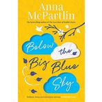 Below the Big Blue Sky: Jojo Moyes meets Marian Keyes in this heartwarming, laugh-out-loud novel