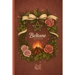 Beltane - il Bacio degli Dei: Simboli, Rituali, Preparati Magici e Spazio per le tue Esperienze. Il ritorno del semestre Luminoso (La Ruota dell'Anno, Band 3)