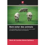 Bem-estar dos animais: Uma abordagem ética do consumo de carne a partir da medicina veterinária e da zootecnia