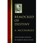 Bemocked of Destiny: The Actual Struggles and Experiences of a Canadian Pioneer, and the Recollections of a Lifetime