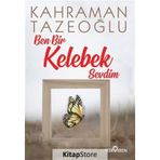 Ben Bir Kelebek Sevdim-Kahraman Tazeoğlu