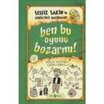 Ben Bu Oyunu Bozarım! Sessiz Sakin’in Gürültülü Maceraları - 9 I 9786059562065