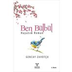 Ben Bülbül: Hayatım Roman - Gencay Zavotçu