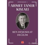 BEN DEMOKRAT DEĞİLİM - AHMET TANER KIŞLALI