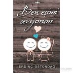 Ben Eşimi Seviyorum - Erdinç Üstündağ