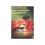 Ben Eskiden Çocuktum - Hacer Kılcıoğlu