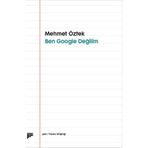 Ben Google Değilim - Mehmet Öztek