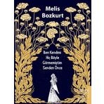 Ben Kendimi Hiç Böyle Görmemiştim Senden Önce - Melis Bozkurt