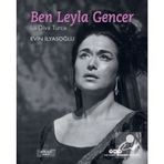 Ben Leyla Gencer-La Diva Turca - Evin İlyasoğlu