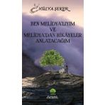 Ben Melidya’lıyım ve Melidya’dan Hikâyeler Anlatacağım Hülya Şeker