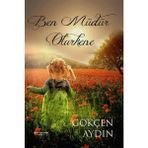 Ben Müdür Olurkene - Gökçen Aydın